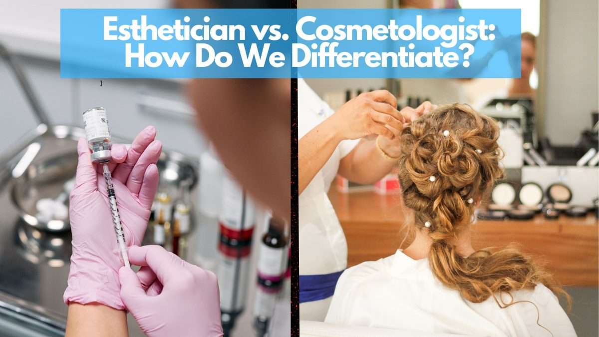 What Is The Difference Between Estheticians And Cosmetologists